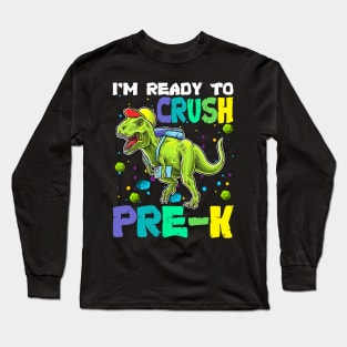 I'm Ready To Crush Pre-K Dinosaur Back To School Long Sleeve T-Shirt